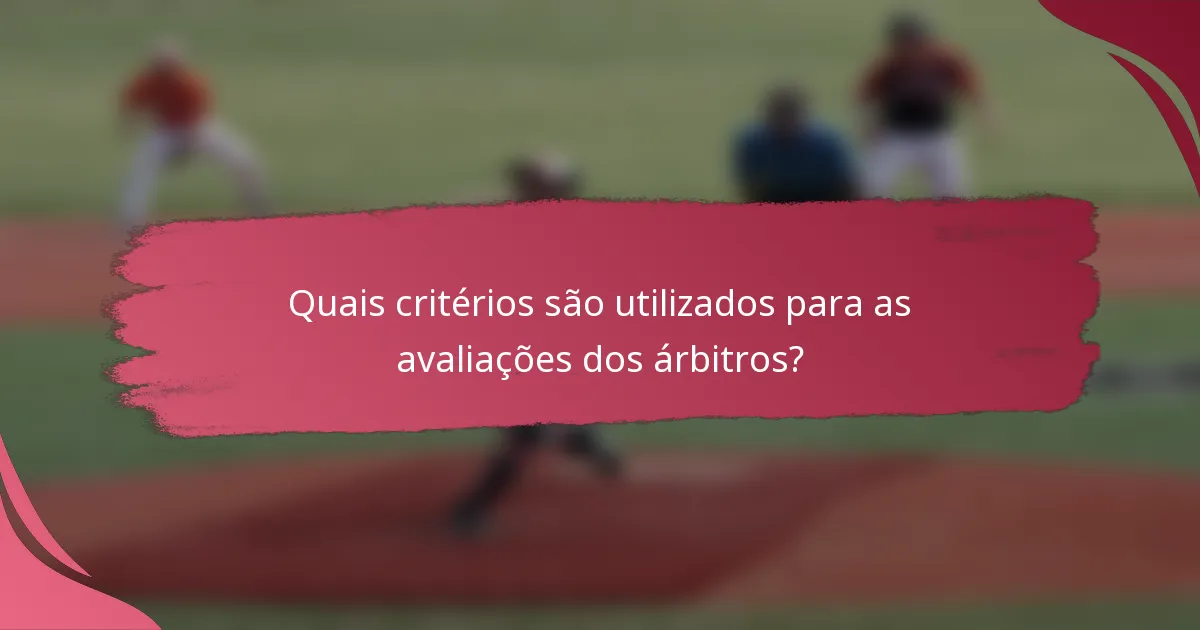 Quais critérios são utilizados para as avaliações dos árbitros?