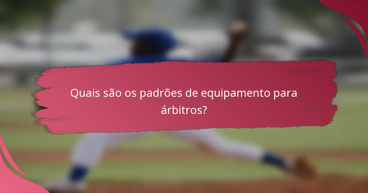 Quais são os padrões de equipamento para árbitros?
