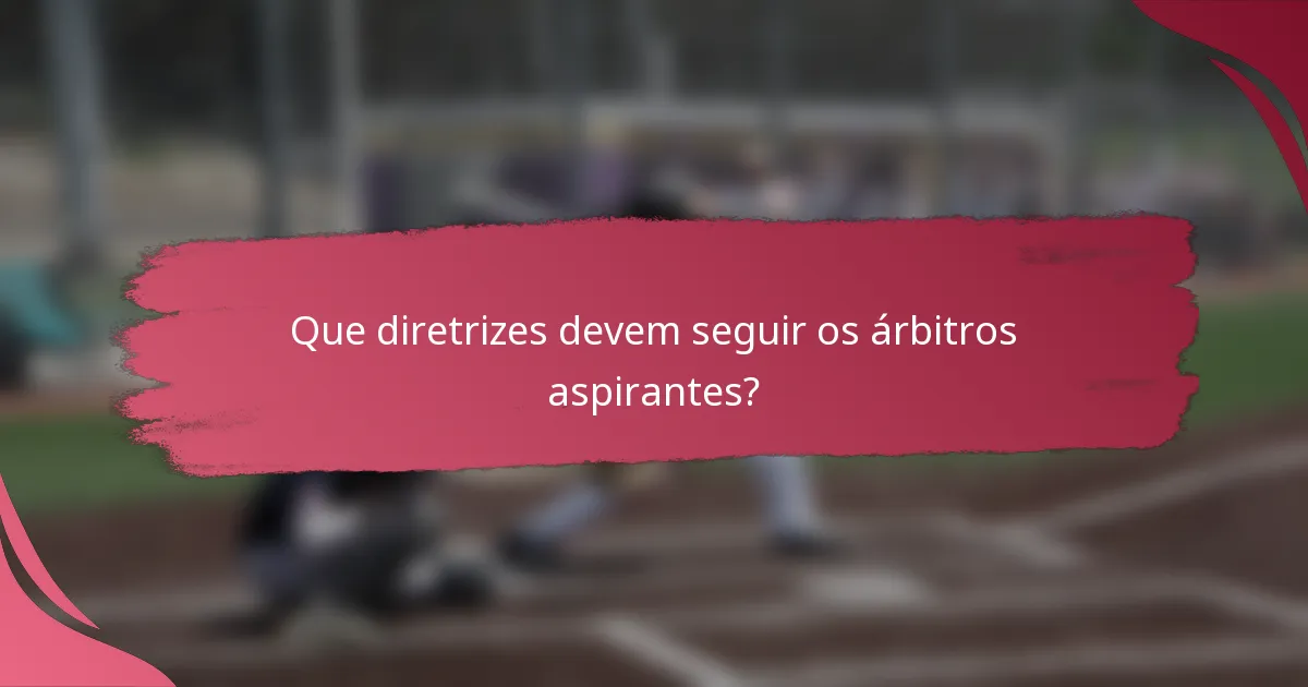 Que diretrizes devem seguir os árbitros aspirantes?